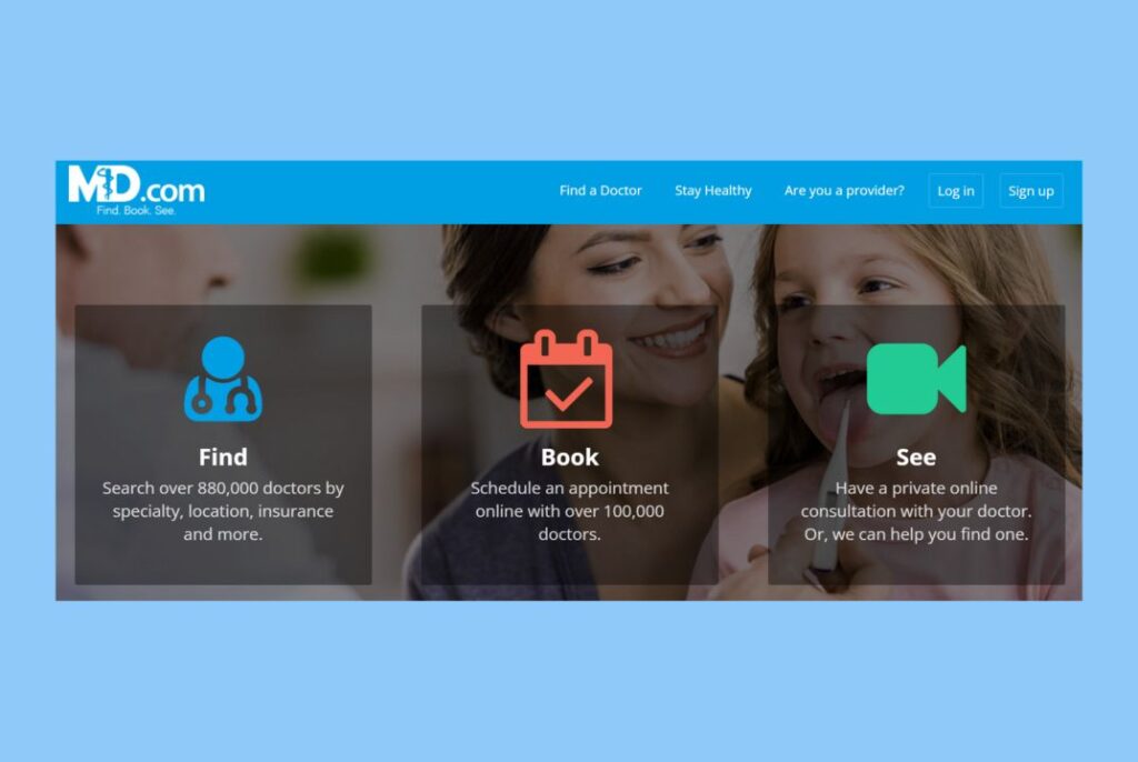 Gain the ability to search for doctors by specialty and location, reviews, or book an appointment with MD.com
