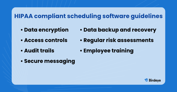 List of HIPAA complaint scheduling software guidelines.