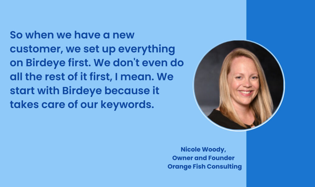 QUOTE BY NICOLE ON SELLING THE VALUE OF REVIEWS - So when we have a new customer, we set up everything on Birdeye first. We don't even do all the rest of it first, I mean. We start with Birdeye because it takes care of our keywords.