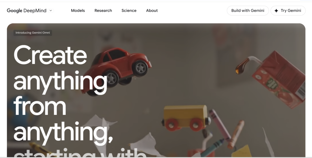This image shows Google DeepMind webpage for Gemini Omni with large “Create anything from anything” text over floating objects like a toy car and juice box.